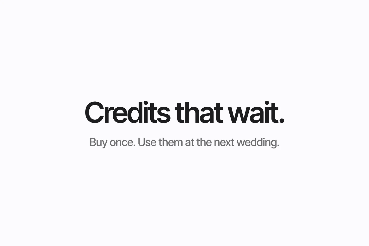 Credits that wait.