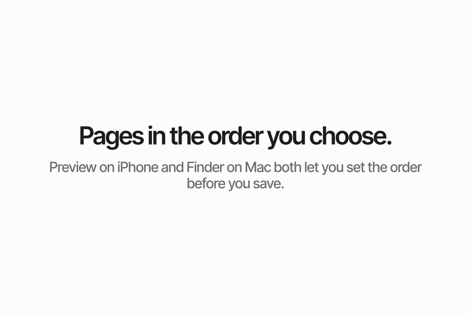 Pages in the order you choose.