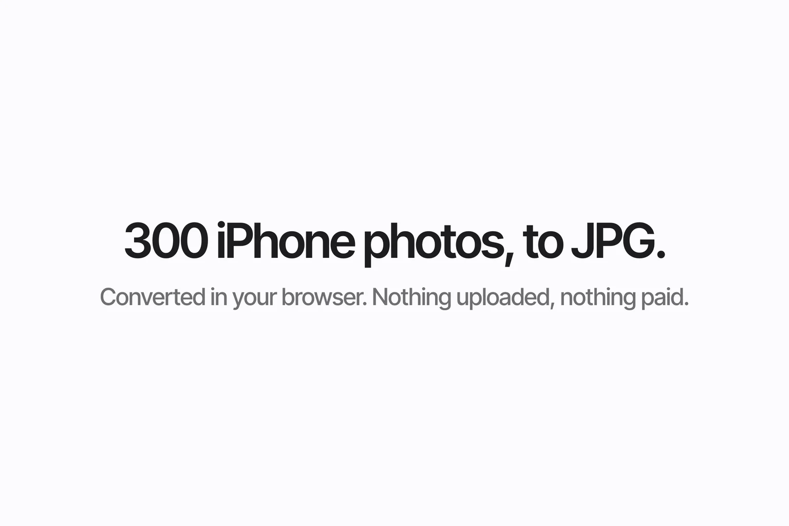 300 iPhone photos, to JPG.