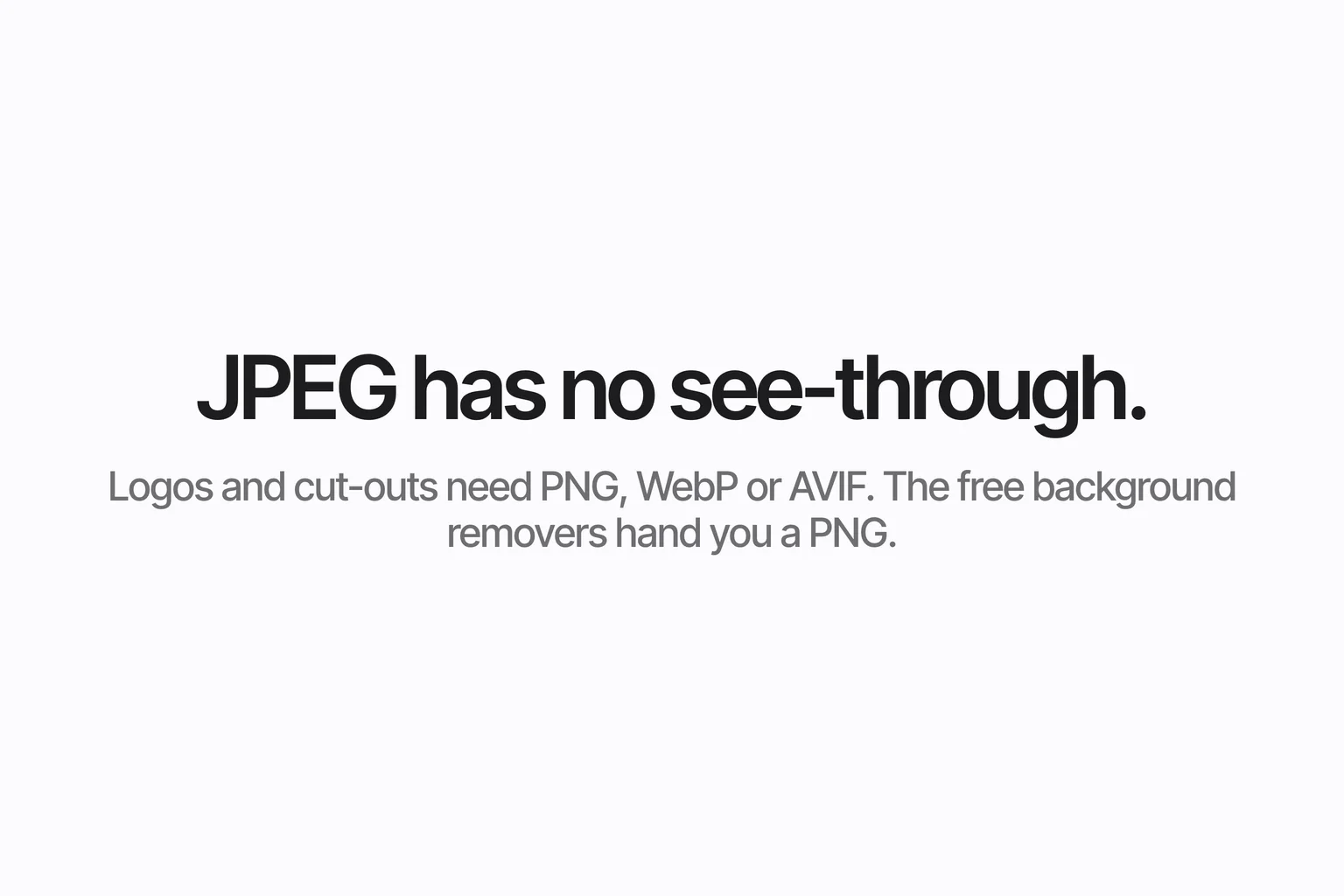 JPEG has no see-through.