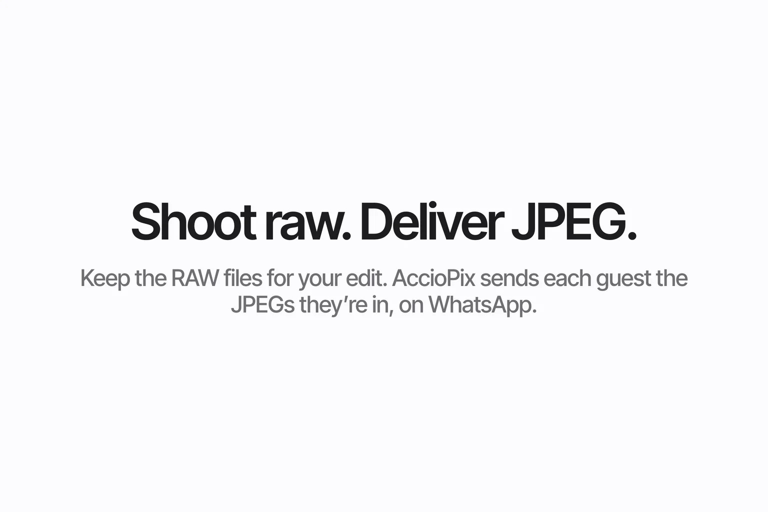 The words Shoot raw. Deliver JPEG.
