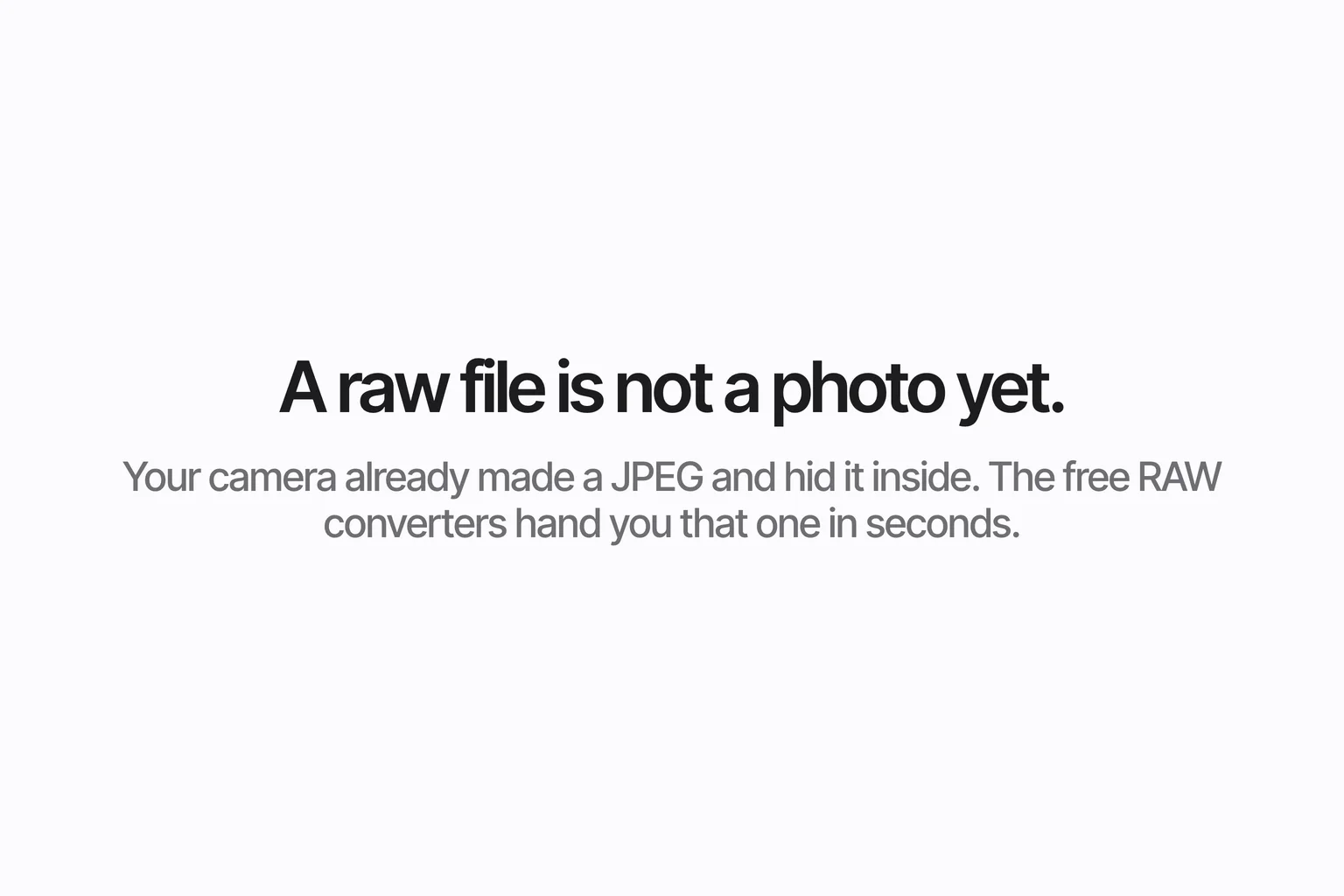 A raw file is not a photo yet.