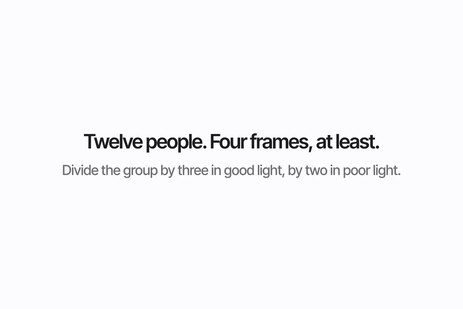 Twelve people. Four frames, at least.